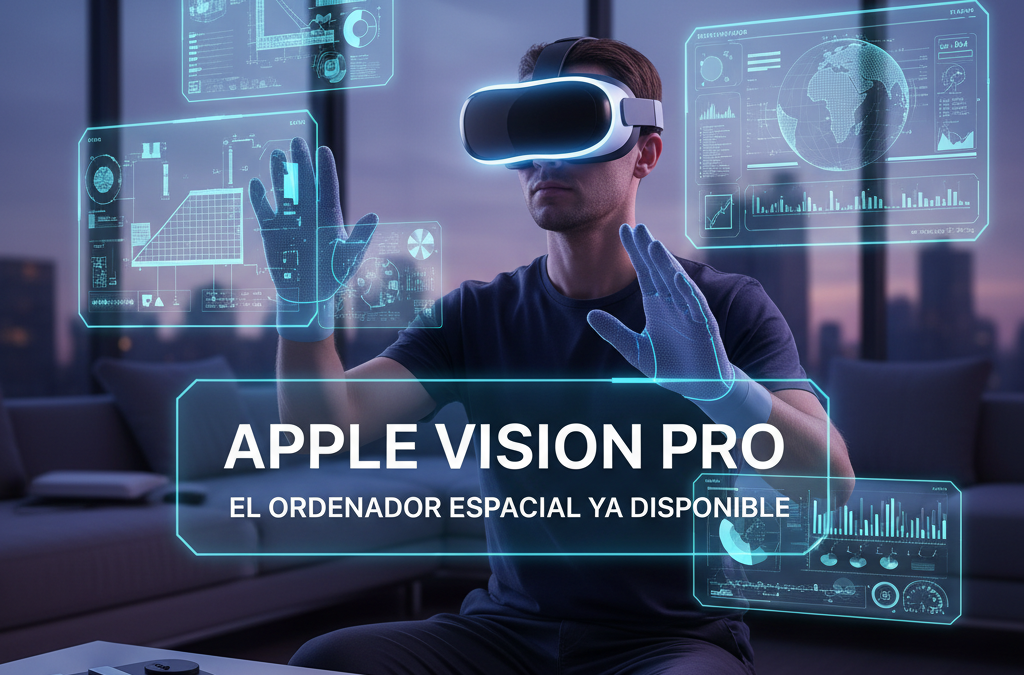 Apple Vision Pro: El Ordenador Espacial Ya Disponible